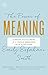 The Power of Meaning: Finding Fulfillment in a World Obsessed with Happiness - Book by Emily Esfahani Smith