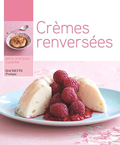 Hachette Pratique: Cremes Renversees