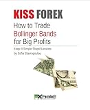 KISS FOREX : How to Trade Bollinger Bands for Big Profits | Keep It Simple Stupid Lessons (FXHOLIC)