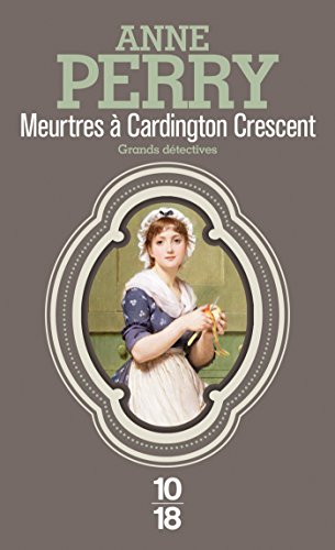 Meurtres à Cardington Crescent (Grands détectives t. 8) (French Edition) by Anne PERRY