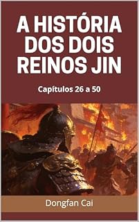 Livro A História dos Dois Reinos Jin: Capítulos 26 a 50