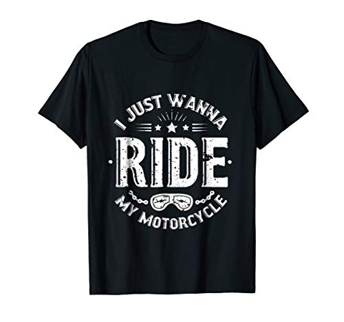 I just wanna ride my motorcycle vintage T-shirt for bikers