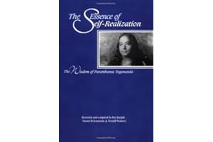 The Essence of Self-Realization: The Wisdom of Paramhansa Yogananda