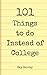 101 Things to do Instead of College