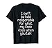 I Can't Be Held Responsible T-Shirt funny saying sarcastic