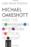 Michael Oakeshott and the Conversation of Modern Political Thought