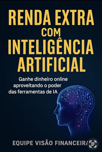 Renda Extra com Inteligência Artificial : Como lucrar usando ...