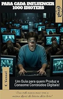 Livro PARA CADA INFLUENCER, 1000 IDIOTERS: Um Guia para quem Produz e Consome Conteúdos Digitais