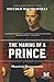The Making of a Prince: A Novel Based on the Life of Niccolò Machiavelli by Maurizio Marmorstein