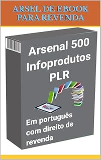 Livro ARSENAL DE INFOPRODUTOS PLR : Mais de 500 e-books em português entre todos os nichos de mercado