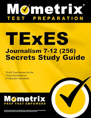 TExES Journalism 7-12 (256) Secrets Study Guide: TExES Test Review for the Texa…