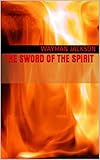 The Sword of the Spirit by Wayman Jackson, Francita Jackson