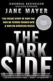 The Dark Side: The Inside Story of How the War on Terror Turned Into a War on American Ideals