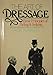 The Art of Dressage: Basic Principles of Riding and Judging (English and German Edition)