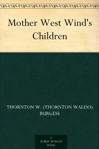 Mother West Wind's Children by Thornton W. (Thornton Waldo) Burgess