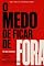 Livro O Medo de Ficar de Fora: Por que corremos atrás de tudo e vivemos quase nada