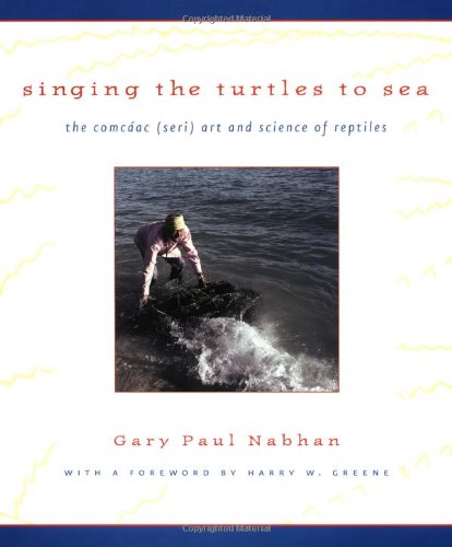 Singing the Turtles to Sea: The Comcáac (Seri) Art and Science of Reptiles