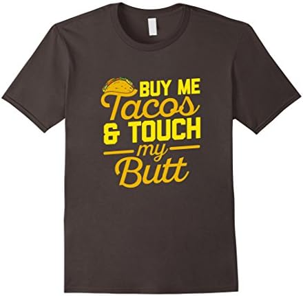 Men's Buy Me Tacos and Touch My Butt Party T-Shirt XL Asphalt