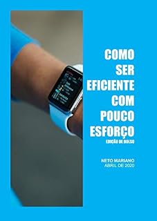 Livro COMO SER EFICIENTE COM POUCO ESFORÇO edição de bolso: Aprender a gerenciar tempo, tarefas, habilidades, emoções é a chave para alcançar o sucesso em qualquer área da vida. (04 Livro 2020)