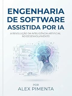 Livro Engenharia de Software Assistida por IA: A Revolução da Inteligência Artificial no Desenvolvimento