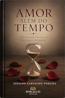 Livro Amor Além do Tempo: Uma Jornada Cósmica de Esperança e Eternidade