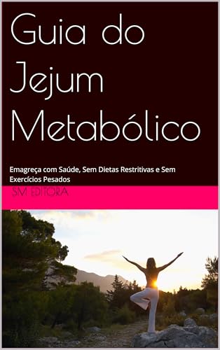 Guia do Jejum Metabólico: Emagreça com Saúde, Sem Dietas Restritivas e ...