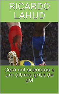 Livro Cem mil silêncios e um último grito de gol