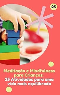 Livro Meditação e Mindfulness para Crianças: 25 Atividades para uma vida mais Equilibrada