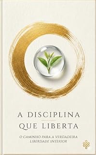 Livro A disciplica que liberta: O guia definitivo para vencer o burnout silencioso e construir uma rotina de alta performance com paz mental.