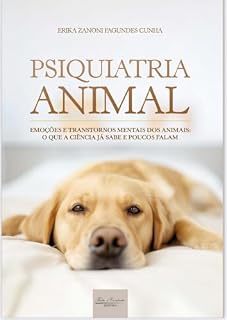Livro Psiquiatria animal : Emoções e transtornos mentais dos animais - o que a ciência já sabe e poucos falam