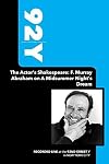 92Y-The Actor's Shakespeare: F. Murray Abraham on A Midsummer Night's Dream (November 28, 2005) by F. Murray Abraham