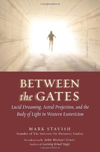Download Between the Gates: Lucid Dreaming, Astral Projection, and the Body of Light in Western Esotericism PDF