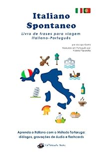 Livro Italiano Spontaneo - Livro de frases para viagem Italiano-Português: Aprenda o italiano com o Método Tartaruga
