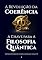 Livro A Revolução da Coerência – A Chave Para a Filosofia Quântica