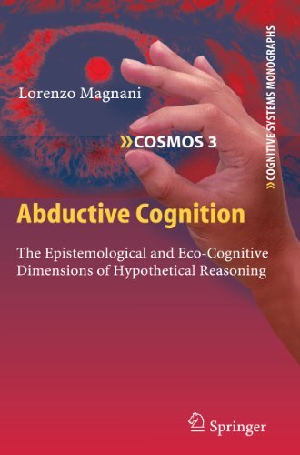 Download Abductive Cognition: 3 (Cognitive Systems Monographs) Download Abductive Cognition: 3 (Cognitive Systems Monographs)