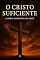 Livro O Cristo Suficiente: A Obra Completa da Cruz