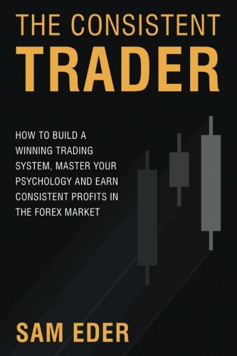 41OY8h7ppmL - The Consistent Trader: How to Build a Winning Trading System, Master Your Psychology, and Earn Consistent Profits in the Forex Market