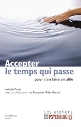 Accepter le temps qui passe, pour s'en faire un allié