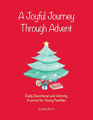 A Joyful Journey Through Advent: Daily Devotional and Activity Journal for Young Families