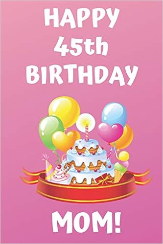 happy 45th birthday mom