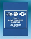 Front cover for the book Ideas, Concepts, Doctrine, Volume II : Basic Thinking in the United States Air Force, 1961-1984 by Robert Frank Futrell