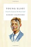 Young Eliot: From St. Louis to The Waste Land by 