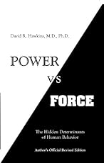 Power vs. Force: The Hidden Determinants of Human Behavior, author's Official Revised Edition