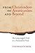 From Christendom to Americanism and Beyond: The Long, Jagged Trail to a Postmodern Void by Thomas Storck, Joseph Pearce
