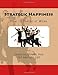 Strategic Happiness: How to Thrive at Work (Positive Psychology and The Keys to Happiness) - Book by Laura Delizonna