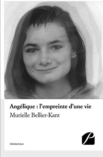 Angélique : l'empreinte d'une vie (French Edition) by Murielle Bellier-Kant