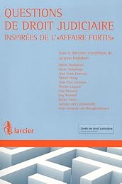 Questions de droit judiciaire inspirées de l'affaire Fortis