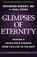 Glimpses of Eternity: Sharing a Loved One's Passage From This Life to the Next