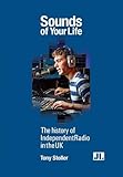 Image de Sounds of Your Life: A History of Independent Radio in the UK