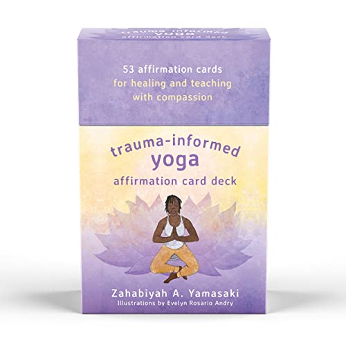 Trauma-Informed Yoga Affirmation Card Deck: 53 Affirmation Cards for Healing and Teaching With Compassion